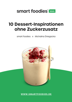 E-Book "10 Dessert-Inspirationen Ohne Zuckerzusatz" von Smartfoodies x Michalina Śniegocka